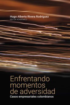 enfrentando momentos de adversidad. casos empresariales colombianos (ebook)-hugo alberto rivera rodriguez-9789587848748