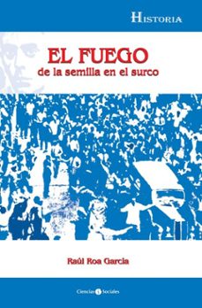 el fuego de la semilla en el surco (ebook)-raúl roa garcía-9789590625848