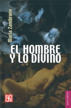 el hombre y lo divino-maria zambrano-9789681611248