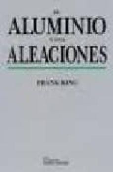 el aluminio y sus aleaciones-frank king-9789681843748