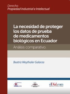 la necesidad de proteger los datos de prueba de medicamentos biologicos en ecuador (ebook)-beatriz meythaler galarza-9789871799848