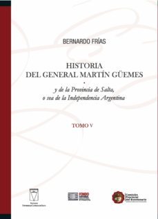historia del general martin guemes... tomo v (ebook)-bernardo frias-9789871929948