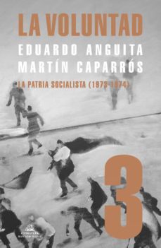 la voluntad 3. la patria socialista (1973 - 1974) (ebook)-martin caparros-9789877691948