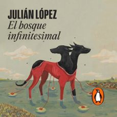 el bosque infinitesimal (audiolibro)-julian lopez-9789877692648