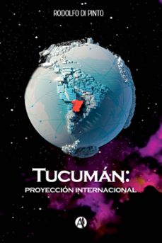 tucuman: proyeccion internacional (ebook)-rodolfo di pinto-9789878745848