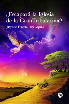 ¿escapara la iglesia de la gran tribulacion? (ebook)-juvencio ernesto inga aquino-9789878752648