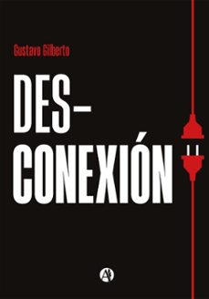 desconexion (ebook)-gustavo gilberto-9789878759548