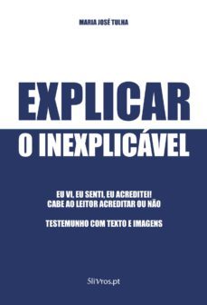 explicar o inexplicavel-maria jose tulha-9789898929648