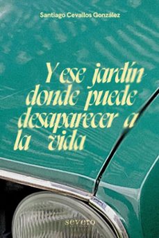 y ese jardin donde puede desaparecer a la vida (ebook)-santiago cevallos gonzález-9789942488848