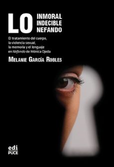 lo inmoral, lo indecible, lo nefando. (ebook)-melanie garcía robles-9789978776148