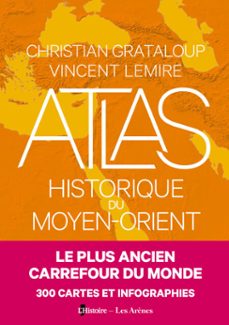 atlas historique du moyen orient (ebook)-christian grataloup-vincent lemire-9791037514448