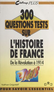 300 questions tests sur l'histoire de france. de la revolution a 1914 (ebook)-nathan grigorieff-9791037627148