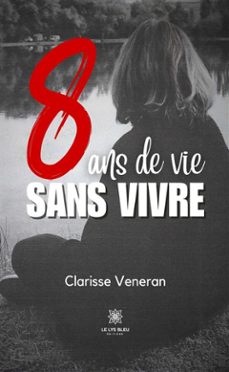 8 ans de vie sans vivre (ebook)-clarisse veneran-9791042217648