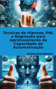 técnicas de hipnose, pnl e regressão para aprimoramento da capacidade de automotivação (ebook)-9791223040348