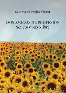 dos amigos de profesion soneto y verso libre-gerardo de prados velasco-9791370351748
