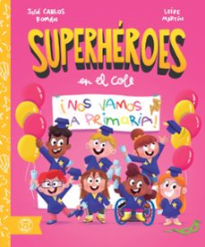 superheroes en el cole. ¡nos vamos a primaria!-jose carlos roman-9791387501648