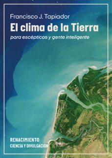 el clima de la tierra para escepticos y gente inteligente-francisco j. tapiador-9791387552848