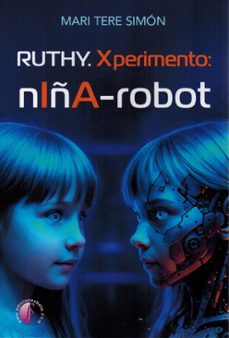 ruthy. xperimento: niña-robot-mari tere simon-9791387673048