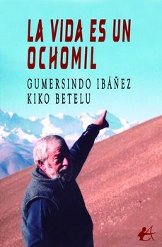 la vida es un ochomil-gumersindo ibañez-kiko betelu-9791387909048
