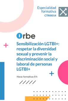 ctri0014 sensibilizacion lgtbi+: respetar la diversidad sexual y prevenir la discriminacion social y laboral-9791387956448