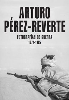 fotografias de guerra (1974-1985)-arturo perez reverte-9791387960148