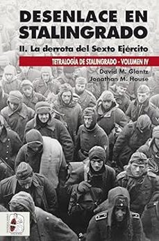 desenlace en stalingrado. la derrota del sexto ejercito-david m. glantz-jonathan m. house-9791399078848