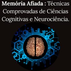 memória afiadatécnicas comprovadas de ciências cognitivas e neurociência-deverlan de souza ferreira-9798215505748