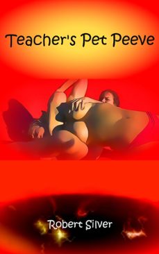 teacher's pet peeve (ebook)-robert silver-9798224944248