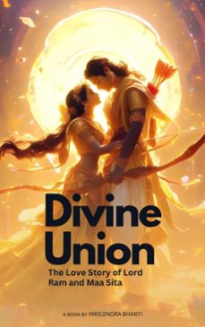 divine union; the love story of lord ram and maa sita-mrigendra bharti-9798227882448