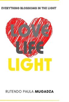 love, life, light (ebook)-rutendo paula mugadza-9798230740148