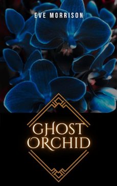ghost orchid (ebook)-eve morrison-9798232007348