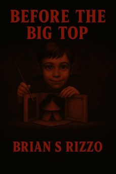 before the big top (ebook)-brian s rizzo-9798232907648