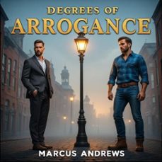 degrees of arrogance (ebook)-marcus andrews-9798233275548