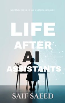 life after ai assistants (ebook)-saif saeed-9798233682148