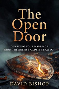 the open door: guarding your marriage from the enemys oldest strategy (ebook)-david bishop-9798233926648