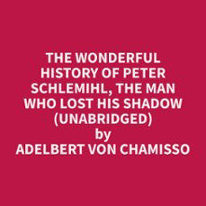 the wonderful history of peter schlemihl, the man who lost his shadow (unabridged) (audiolibro)-adelbert von chamisso-9798330014248