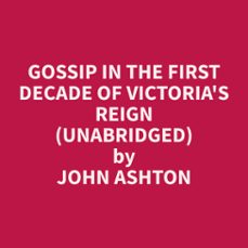 gossip in the first decade of victoria's reign (unabridged) (audiolibro)-9798330026548