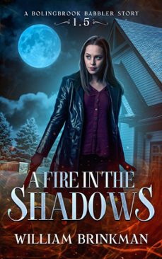 a fire in the shadows: a bolingbrook babbler story (ebook)-william brinkman-9798985537048