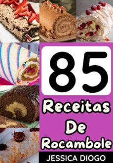 delícias em rolo: 85 receitas de rocamboles doces (ebook)-jessica diogo-3410005973358