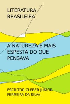 a natureza e mais espesta do que pensava (ebook)-escritor cleber junior ferreira da silva-3410006808758