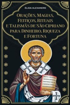 oraçes, magias, feitiços, rituais e talisms de so cipriano para dinheiro, riqueza e fortuna (ebook)-alexandre élida-3410007255858