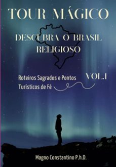 tour magico - descubra o brasil religioso: (ebook)-constantino p.h.d. magno-3410007307458