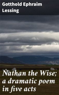 nathan the wise; a dramatic poem in five acts (ebook)-gotthold ephraim lessing-4057664164858