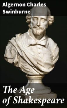 the age of shakespeare (ebook)-algernon charles swinburne-4057664615558