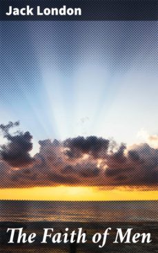 the faith of men (ebook)-jack london-4057664645258