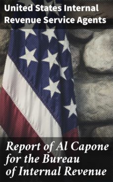 report of al capone for the bureau of internal revenue (ebook)-united states internal revenue service agents-4064066064358