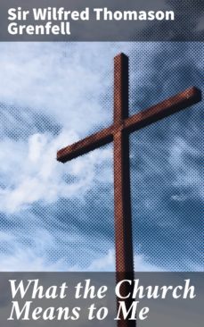 what the church means to me (ebook)-wilfred thomason, sir grenfell-4064066162658