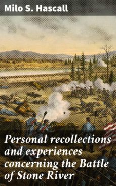personal recollections and experiences concerning the battle of stone river (ebook)-milo s. hascall-4064066177058
