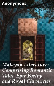 malayan literature: comprising romantic tales, epic poetry and royal chronicles (ebook)-4064066181758
