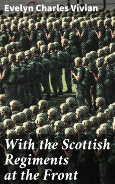 with the scottish regiments at the front (ebook)-evelyn charles vivian-4064066201258